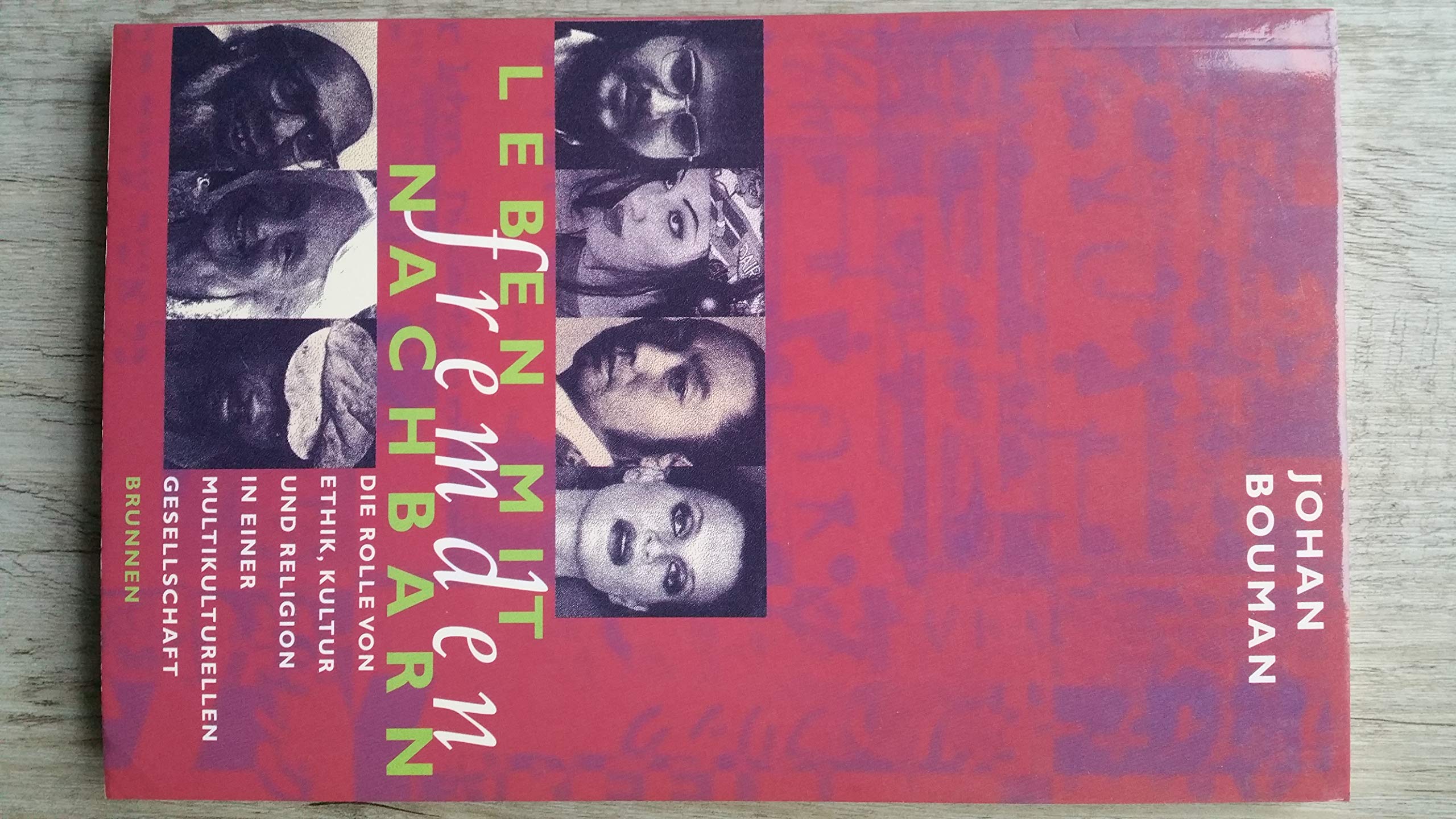 Leben mit fremden Nachbarn: Die Rolle von Ethik, Kultur und Religion in einer multikulturellen Gesellschaft (ABCteam-Paperback - Brunnen) Politics & History