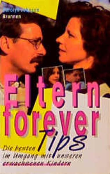 Eltern forever: Die besten Tips im Umgang mit unseren erwachsenen Kindern (ABCteam-Paperback - Brunnen) Social Sciences