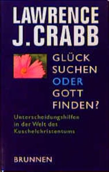 Glück suchen oder Gott finden?: Unterscheidungshilfen in der Welt des Kuschelchristentums (ABCteam-Paperback - Brunnen) Lifestyle
