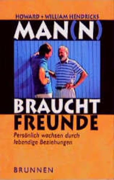 Man(n) braucht Freunde: Persönlich wachsen durch lebendige Beziehungen (ABCteam-Paperback - Brunnen) Social Sciences
