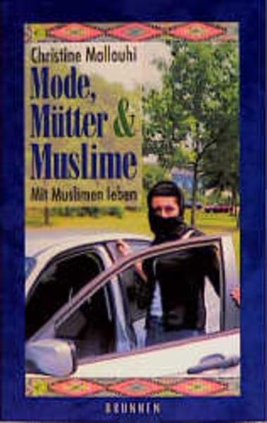 Mode, Mütter und Muslime: Mit Muslimen leben (ABCteam-Paperback - Brunnen) Books