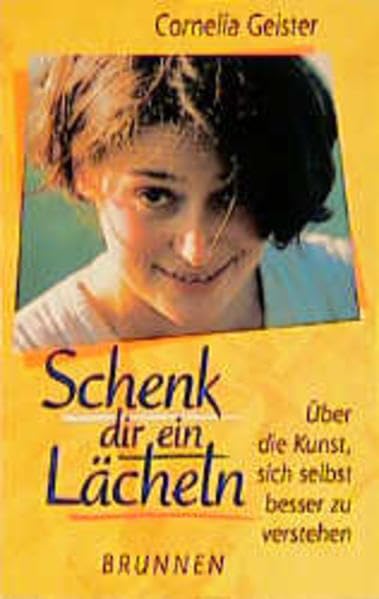 Schenk dir ein Lächeln: Über die Kunst, sich selbst besser zu verstehen (ABCteam-Geschenkbände - Brunnen) Books