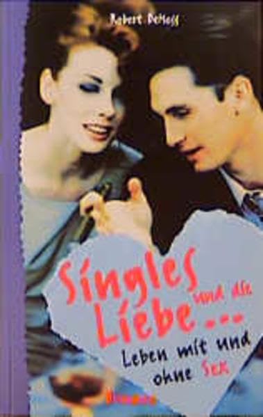 Singles und die Liebe ...: Leben mit und ohne Sex (ABCteam-Paperback - Brunnen) Partnership & Love