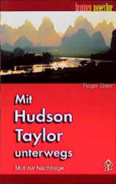 Mit Hudson Taylor unterwegs: Mut zur Nachfolge (ABCteam-Paperback - Brunnen) Religion & Esotericism