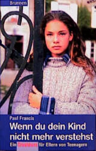 Wenn du dein Kind nicht mehr verstehst: Ein Crashkurs für Eltern von Teenagern (ABCteam-Paperback - Brunnen) Parents & Children
