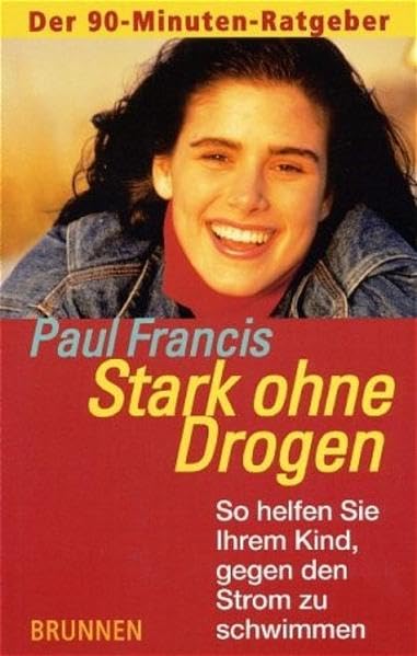 Stark ohne Drogen: So helfen Sie Ihrem Kind, gegen den Strom zu schwimmen (ABCteam-Paperback - Brunnen) Parents & Children
