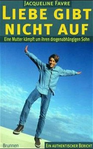 Liebe gibt nicht auf: Eine Mutter kämpft um ihren drogenabhängigen Sohn. Ein authentischer Bericht (ABCteam-Paperback - Brunnen) Personalities