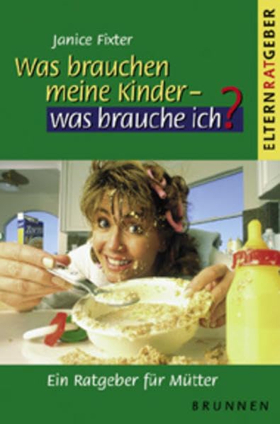 Was brauchen meine Kinder - was brauche ich?: Ein Ratgeber für Mütter (ABCteam-Paperback - Brunnen) Parents & Children