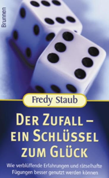 Der Zufall - ein Schlüssel zum Glück: Wie verblüffende Erfahrungen und rätselhafte Fügungen besser genutzt werden können (ABCteam-Paperback - Brunnen) Lifestyle