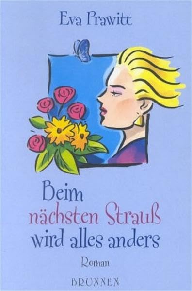 Beim nächsten Strauss wird alles anders: Roman (ABCteam-Paperback - Brunnen) Contemporary literature