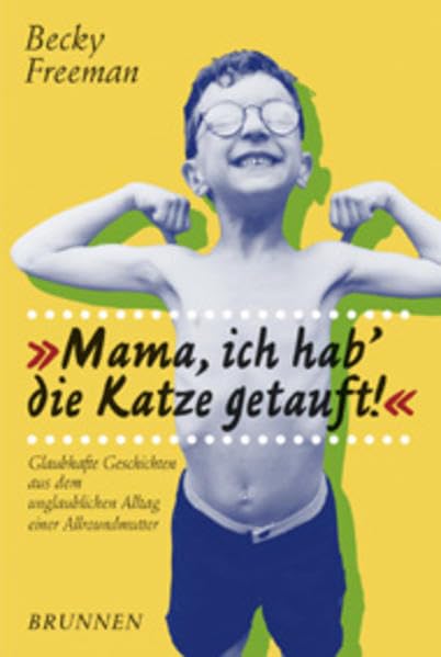 Mama, ich hab' die Katze getauft!: Glaubhafte Geschichten aus dem unglaublichen Alltag einer Allroundmutter Contemporary literature