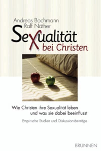 Sexualität bei Christen: Wie Christen ihre Sexualität leben und was sie dabei beeinflusst - Empirische Studien und Diskussionsbeiträge Lifestyle