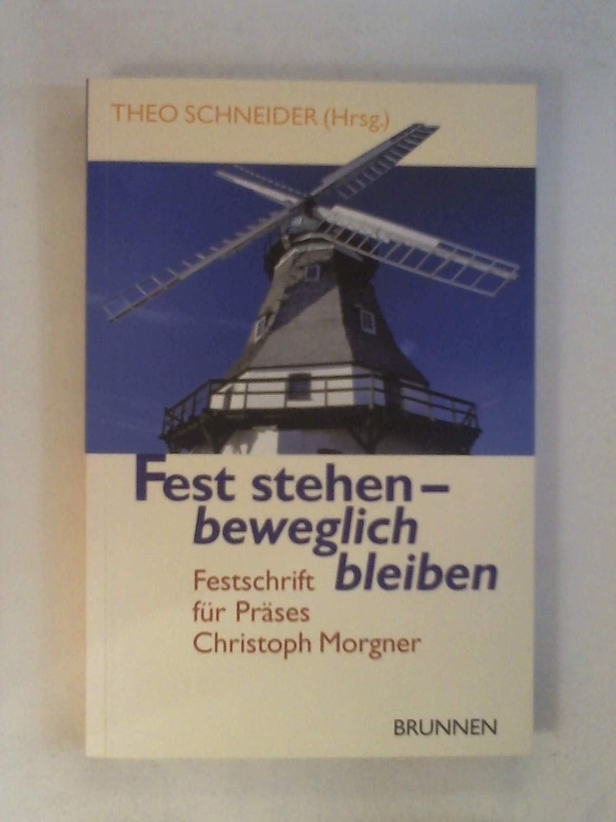 Fest stehen - beweglich bleiben: Festschrift für Präses Christoph Morgner Books