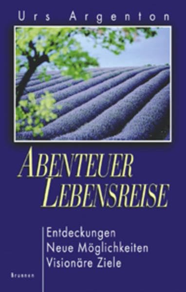 Abenteuer Lebensreise: Entdeckungen, Neue Möglichkeiten, Visionäre Ziele Lifestyle