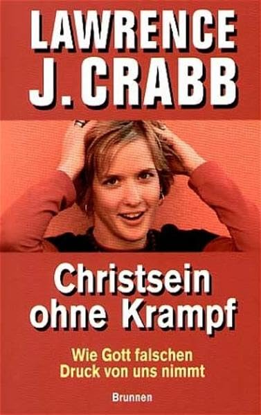 Christsein ohne Krampf: Wie Gott falschen Druck von uns nimmt Religion & Esotericism