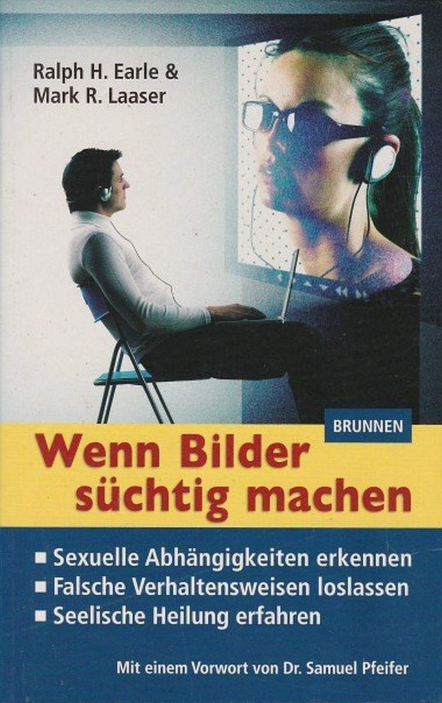 Wenn Bilder süchtig machen: Sexuelle Abhängigkeiten erkennen - Falsche Verhaltensweisen loslassen - Seelische Heilung erfahren Lifestyle