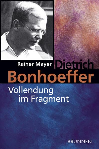 Dietrich Bonhoeffer - Vollendung im Fragment Essays & Short Stories
