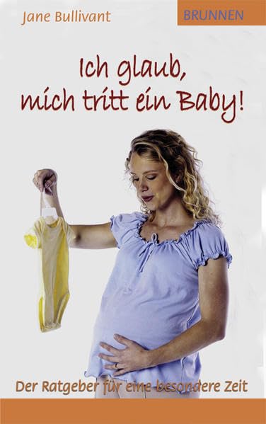 Ich glaub, mich tritt ein Baby!: Der Ratgeber für eine besondere Zeit Health, Nutrition & Fitness