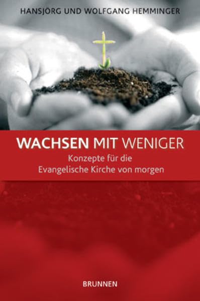 Wachsen mit weniger: Konzepte für die Evangelische Kirche von morgen Religion & Esotericism