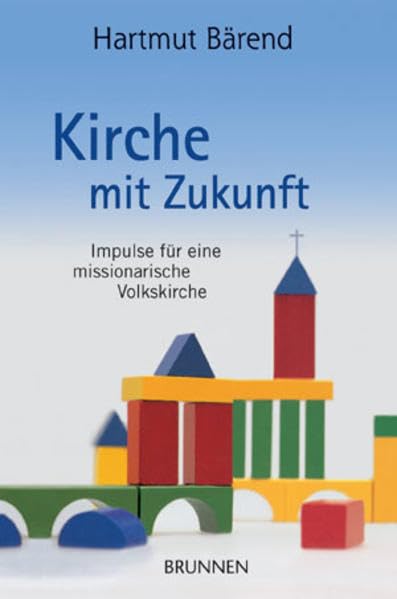 Kirche mit Zukunft: Impulse für eine missionarische Volkskirche Religion & Esotericism