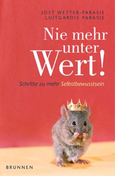 Nie mehr unter Wert!: Schritte zu mehr Selbstbewusstsein Psychology