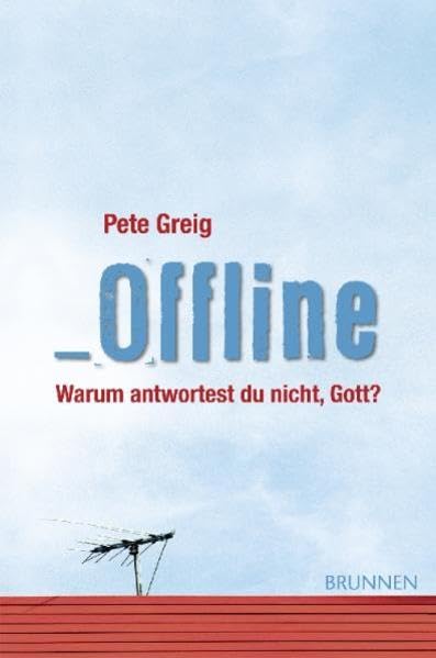 Offline: Warum antwortest du nicht, Gott? Lifestyle