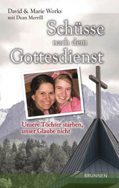 Schüsse nach dem Gottesdienst: Unsere Töchter starben, unser Glaube nicht Essays & Short Stories