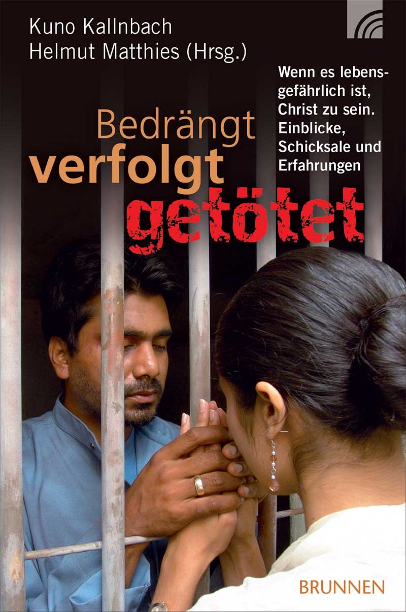 Bedrängt, verfolgt, getötet: Wenn es lebensgefährlich ist, Christ zu sein. Einblicke, Schicksale und Erfahrungsberichte Contemporary literature