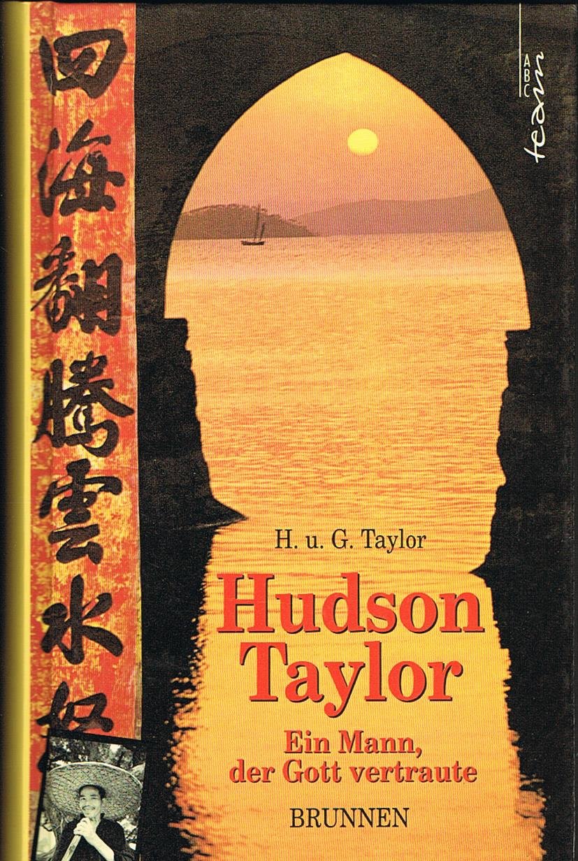 Hudson Taylor: Ein Mann, der Gott vertraute (ABCteam-Geschenkbände - Brunnen) Books