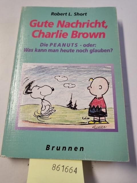 Gute Nachricht, Charlie Brown: Die Peanuts - oder: Was kann man denn heute noch glauben (ABCteam-Geschenkbände - Brunnen) Manga
