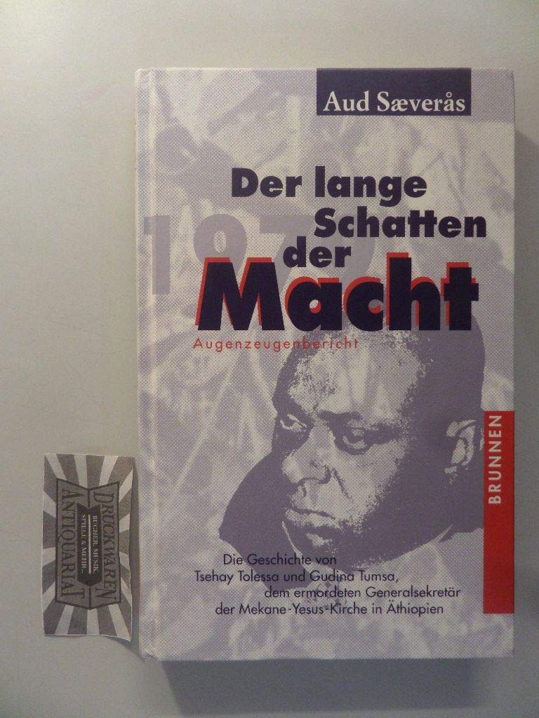 Der lange Schatten der Macht: Die Geschichte von Tsehay Tolessa und Gudina Tumsa, den Ermordeten der Mekane-Yesus-Kirche in Äthiopien. Ein Augenzeugenbericht (ABCteam-Geschenkbände - Brunnen) Books