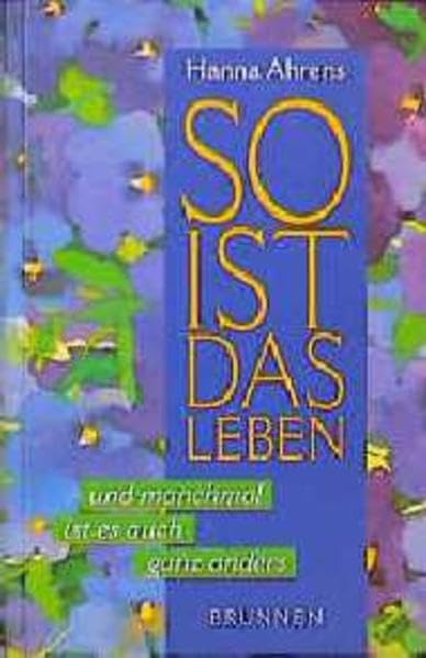 So ist das Leben - und manchmal auch ganz anders (ABCteam-Geschenkbände - Brunnen) Lifestyle