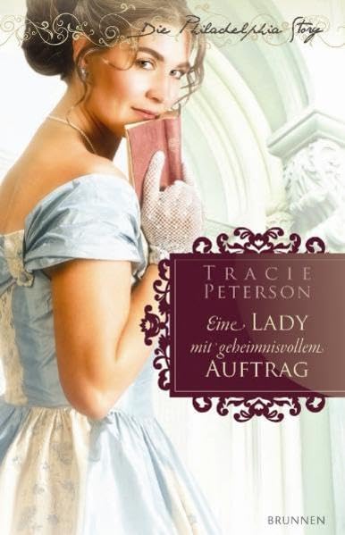 Eine Lady mit geheimnisvollem Auftrag: Die Philadelphia-Story Historical Fiction