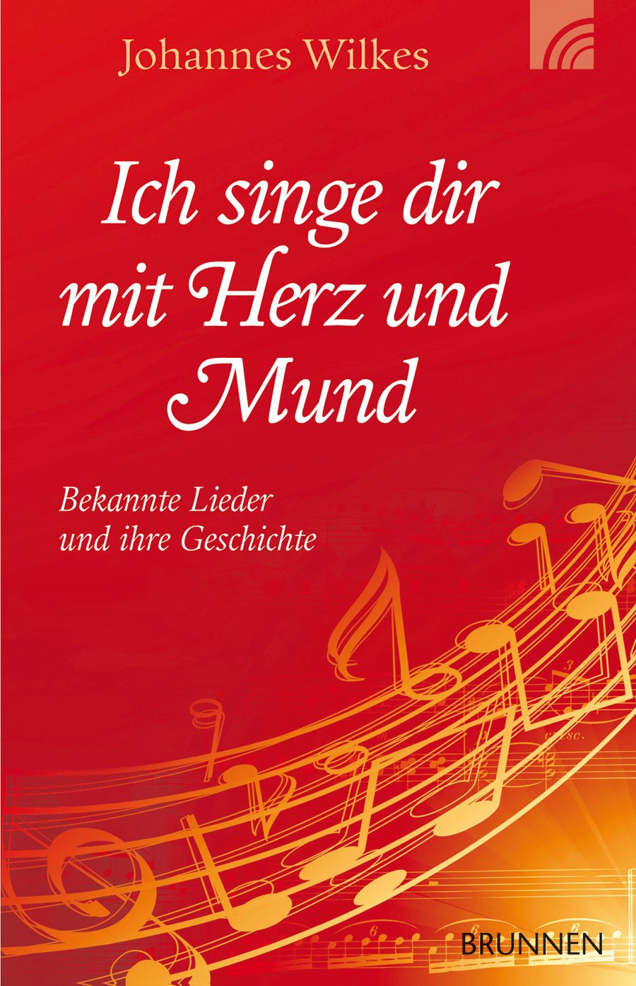 Ich singe dir mit Herz und Mund: Bekannte Lieder und ihre Geschichte Books