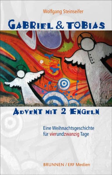 Gabriel & Tobias - Advent mit 2 Engeln: Eine Weihnachtsgeschichte für vierundzwanzig Tage Contemporary literature