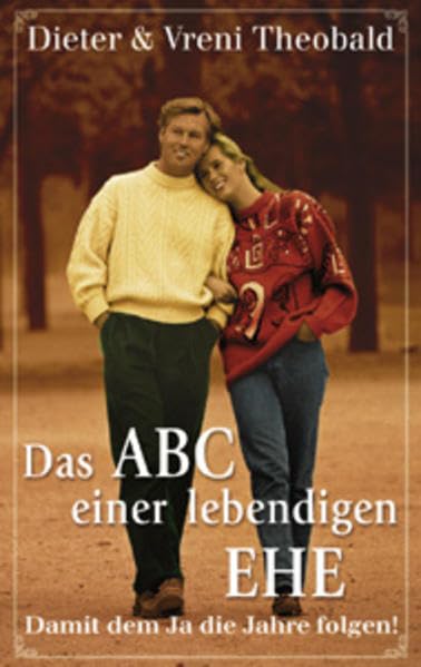 Das ABC einer lebendigen Ehe: Damit dem Ja die Jahre folgen! (ABCteam-Paperback - Brunnen) Partnership & Love