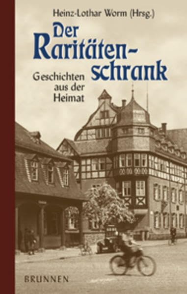 Der Raritätenschrank: Geschichten aus der Heimat (ABCteam-Geschenkbände - Brunnen) Historical Fiction