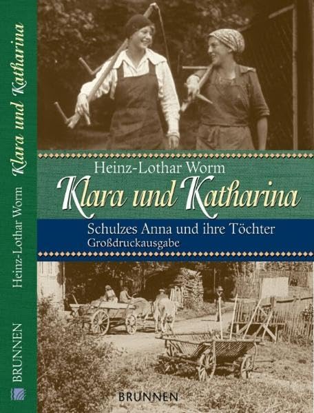 Klara und Katharina: Schulzes Anna und ihre Töchter. Großdruckausgabe Historical Fiction
