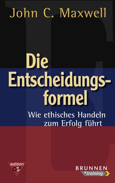 Die Entscheidungsformel: Wie ethisches Handeln zum Erfolg führt Law
