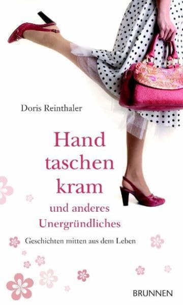 Handtaschenkram und anderes Unergründliches: Geschichten mitten aus dem Leben Contemporary literature