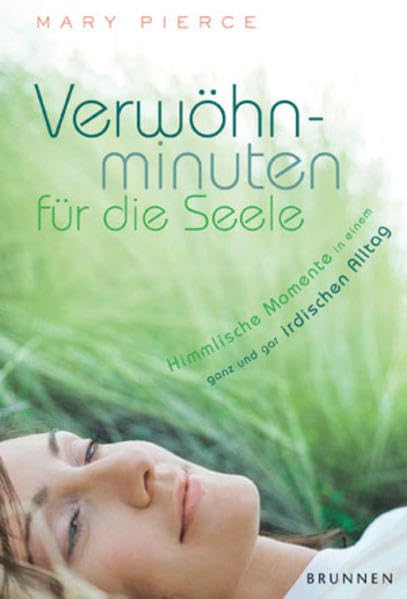 Verwöhnminuten für die Seele: Himmlische Momente in einem ganz und gar irdischen Alltag Psychology