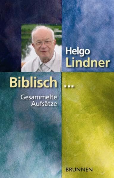Biblisch...: Helgo Lindner - Gesammelte Aufsätze zu seinem 70. Geburtstag Religion & Esotericism