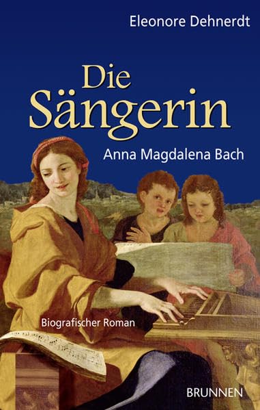 Die Sängerin: Anna Magdalena Bach. Biografischer Roman Personalities Books