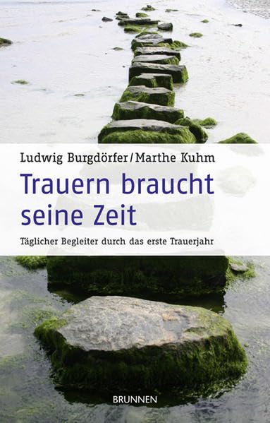 Trauern braucht seine Zeit: Täglicher Begleiter durch das erste Trauerjahr Lifestyle