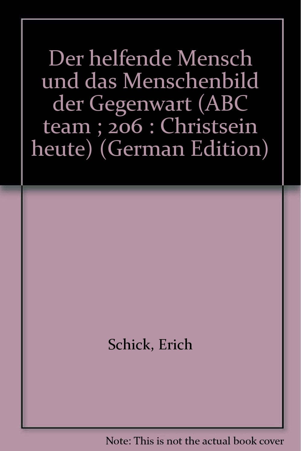 Der helfende Mensch und das Menschenbild der Gegenwart. Mit einer Kurzbiographie E. Schicks von Edgar Schmid. Books