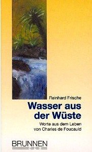 Wasser aus der Wüste. Worte aus dem Leben von Charles de Foucauld Religion & Esotericism