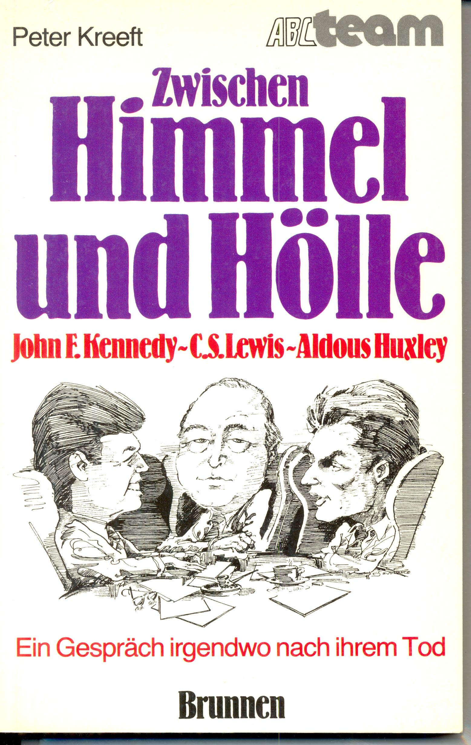 Zwischen Himmel und Hölle. John F. Kennedy - C.S. Lewis - Aldous Huxley. Ein Gespräch irgendwo nach ihrem Tod. Memories