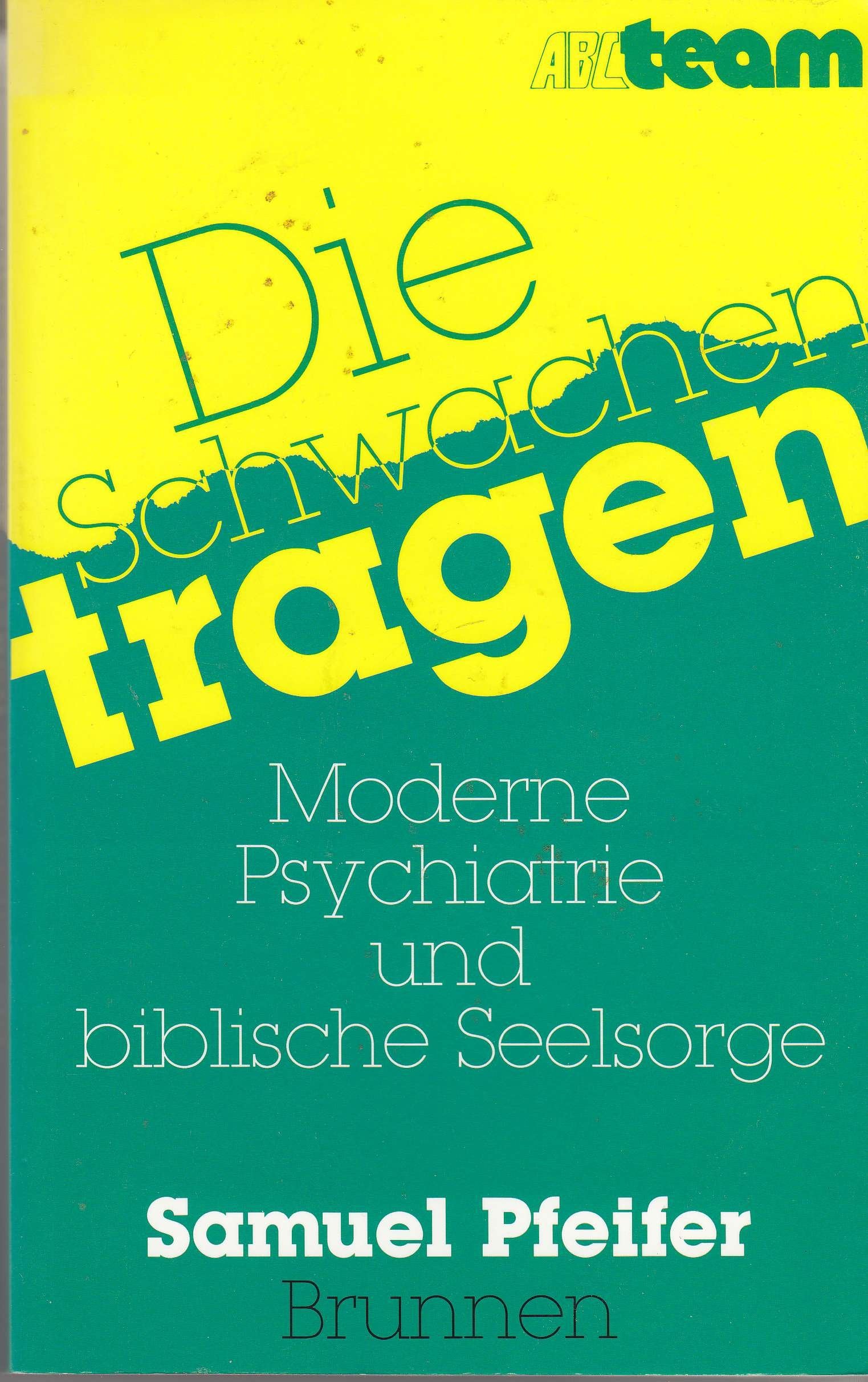 Die Schwachen tragen. Moderne Psychiatrie und biblische Seelsorge Medicine