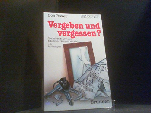 Vergeben und vergessen?: Die heilende Wirkung biblischer Gemeindezucht - Ein Fallbeispiel (ABCteam-Paperback - Brunnen) Books