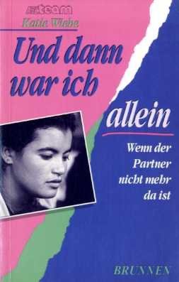 Und dann war ich allein: Wenn der Partner nicht mehr da ist (ABCteam-Paperback - Brunnen) Social Sciences